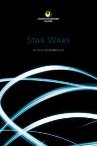 Star Wars 28. OG 29. NÓVEMBER 2012 Vinsamlegast hafið slökkt á farsímum meðan á tónleikum stendur. Tónleikagestir eru beðnir um að klappa aðeins í lok tónverksins. Seinni tónleikarnir verða í beinni út