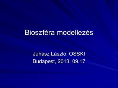 Bioszféra modellezés Juhász László, OSSKI Budapest,  Bioszféra modellezés iránya