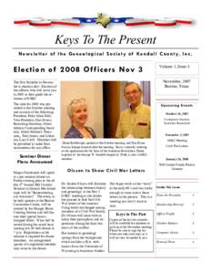 Keys To The Present N e w s l e t t e r o f t h e G e n e a l o g i c a l S o c i e t y o f Ke n d a l l C o u n t y, I n c . Election of 2008 Of ficers Nov 3  Volume 1, Issue 8