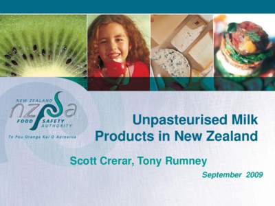 Unpasteurised Milk Products in New Zealand Scott Crerar, Tony Rumney September 2009  Background