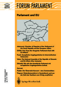 FORUM PARLAMENT Parlament und EU Adamcová: Chamber of Deputies of the Parliament of the Czech Republic and the European Affairs OHNA: How Does the Hungarian Parliament Deal with