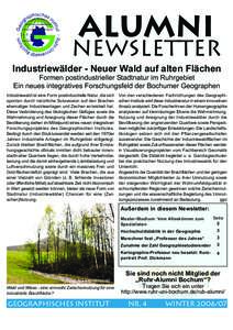 Industriewälder - Neuer Wald auf alten Flächen Formen postindustrieller Stadtnatur im Ruhrgebiet Ein neues integratives Forschungsfeld der Bochumer Geographen Industriewald ist eine Form postindustrielle Natur, die sic