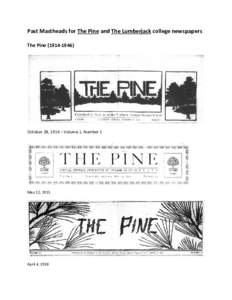 Past Mastheads for The Pine and The Lumberjack college newspapers The Pine[removed]October 28, 1914 – Volume 1, Number 1  May 12, 1915