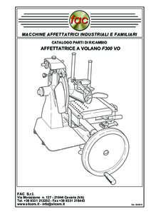 MACCHINE AFFETTATRICI INDUSTRIALI E FAMILIARI CATALOGO PARTI DI RICAMBIO AFFETTATRICE A VOLANO F300 VO  FAC S.r.l.