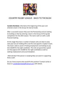 COUNTRY RUGBY LEAGUE - BACK TO THE BUSH  Candelo Bemboka reformed at the beginning of this year and entered a team in the Group 16 reserve Grade. After a successful season they won the Premiership and are looking to buil