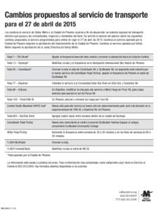 Cambios propuestos al servicio de transporte para el 27 de abril de 2015 Los cambios al servicio de Valley Metro y la Ciudad de Phoenix ocurren a fin de desarrollar un sistema regional de transporte efectivo que apoya a 