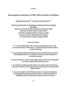 APPENDIX B  Neurocognitive Perspectives on PTSD, mTBI and Suicide in the Military David Diamond, Ph.D.1,3 and Fiona Crawford, Ph.D.2,3 1