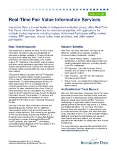 Real-Time Fair Value Information Services Interactive Data, a market leader in independent evaluated prices, offers Real-Time Fair Value Information Services for international equities, with applications for multiple mar