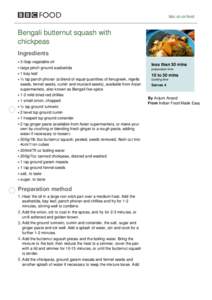 bbc.co.uk/food  Bengali butternut squash with chickpeas Ingredients 3 tbsp vegetable oil