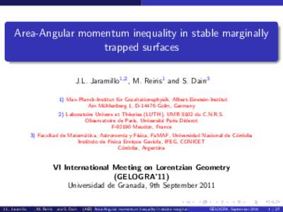 Area-Angular momentum inequality in stable marginally trapped surfaces J.L. Jaramillo1,2 , M. Reiris1 and S. Dain3 1) Max-Planck-Institut f¨ ur Gravitationsphysik, Albert-Einstein-Institut Am M¨