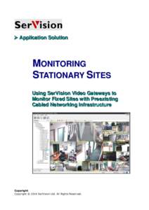  Application Solution  MONITORING STATIONARY SITES Using SerVision Video Gateways to Monitor Fixed Sites with Preexisting