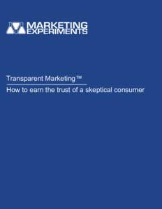 Transparent Marketing™ How to earn the trust of a skeptical consumer Transparent Marketing™  OK, marketing pro, let’s take a quick test. The following sales copy is excerpted from the Altoona