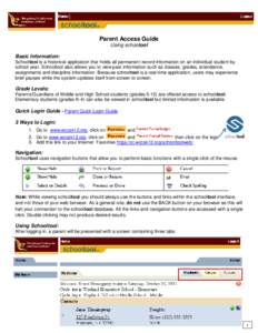 Parent Access Guide Using schootool Basic Information: Schooltool is a historical application that holds all permanent record information on an individual student by school year. Schooltool also allows you to view past i