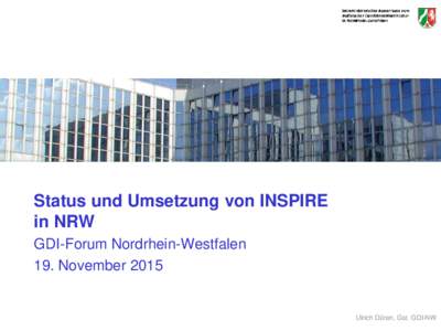 Status und Umsetzung von INSPIRE in NRW GDI-Forum Nordrhein-Westfalen 19. NovemberUlrich Düren, Gst. GDI-NW
