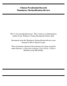 Clinton Presidential Records Mandatory Declassification Review This is not a presidential record. This is used as an administrative marker by the William J. Clinton Presidential Library Staff. Documents from this Mandato