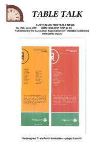 AUSTRALIAN TIMETABLE NEWS No. 226, June 2011 ISBN[removed]RRP $4.95 Published by the Australian Association of Timetable Collectors www.aattc.org.au  Redesigned TransPerth timetables – pages 6 and 9