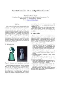 Dependable Interaction with an Intelligent Home Care Robot  Birgit Graf, Martin Hägele Fraunhofer Institute for Manufacturing Engineering and Automation (IPA) Nobelstrasse 12, 70569 Stuttgart, Germany Email: {btg, mmh}@