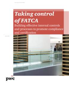 www.pwc.com/us/fatca  Taking control of FATCA  Building effective internal controls