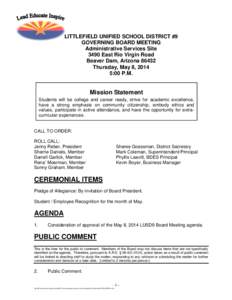 LITTLEFIELD UNIFIED SCHOOL DISTRICT #9 GOVERNING BOARD MEETING Administrative Services Site 3490 East Rio Virgin Road Beaver Dam, Arizona[removed]Thursday, May 8, 2014