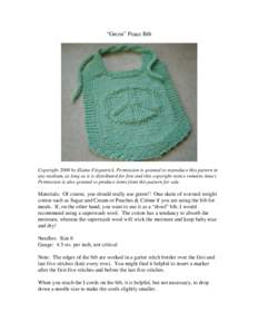 “Green” Peace Bib  Copyright 2008 by Elaine Fitzpatrick. Permission is granted to reproduce this pattern in any medium, as long as it is distributed for free and this copyright notice remains intact. Permission is al