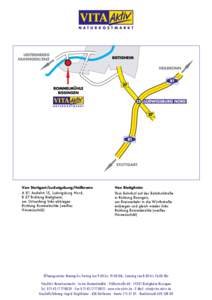 Von Stuttgart/Ludwigsburg/Heilbronn A 81 Ausfahrt 15, Ludwigsburg Nord, B 27 Richtung Bietigheim, am Ortsanfang links abbiegen Richtung Rommelmühle (weißes Hinweisschild)