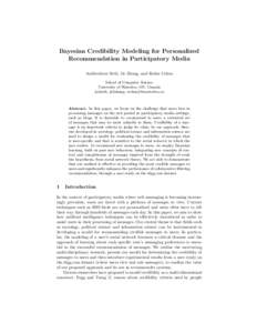 Bayesian Credibility Modeling for Personalized Recommendation in Participatory Media Aaditeshwar Seth, Jie Zhang, and Robin Cohen School of Computer Science University of Waterloo, ON, Canada {a3seth, j44zhang, rcohen}@u