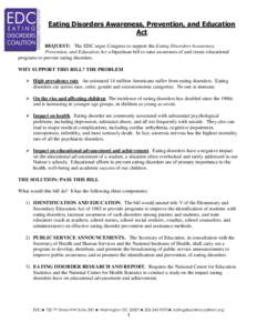 Eating Disorders Awareness, Prevention, and Education Act REQUEST: The EDC urges Congress to support the Eating Disorders Awareness, Prevention, and Education Act a bipartisan bill to raise awareness of and create educat