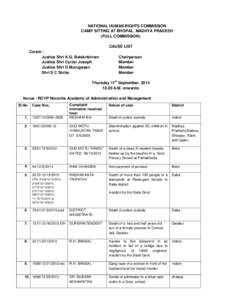 NATIONAL HUMAN RIGHTS COMMISSION CAMP SITTING AT BHOPAL, MADHYA PRADESH (FULL COMMISSION) CAUSE LIST Coram : Justice Shri K.G. Balakrishnan