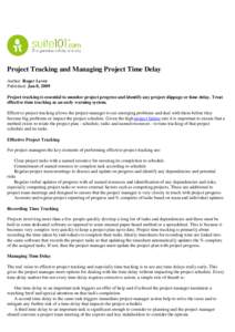 Project Tracking and Managing Project Time Delay Author: Roger Lever Published: Jan 8, 2009 Project tracking is essential to monitor project progress and identify any project slippage or time delay. Treat effective time 