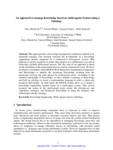 An approach to manage Knowledge based on multi-agents System using a Ontology Davy Monticolo1,2, Vincent Hilaire1, Samuel Gomes1, Abder Koukam1 1 SeT Laboratory, University of technology UTBM, [removed]Belfort (France) {Da