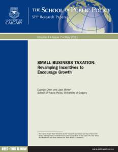 SPP Research Papers  Volume 4 • Issue 7 • May 2011 SMALL BUSINESS TAXATION: Revamping Incentives to