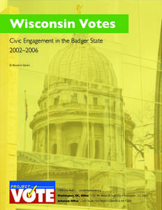 Wisconsin Votes Civic Engagement in the Badger State 2002–2006 By Benjamin Spears[removed]