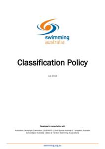 Classification Policy July 2013 Developed in consultation with Australian Paralympic Committee | AUSRAPID | Deaf Sports Australia | Transplant Australia School Sport Australia | State & Territory Swimming Associations