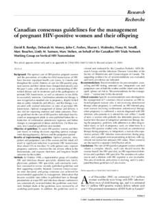 Research Recherche Canadian consensus guidelines for the management of pregnant HIV-positive women and their offspring David R. Burdge, Deborah M. Money, John C. Forbes, Sharon L. Walmsley, Fiona M. Smaill,