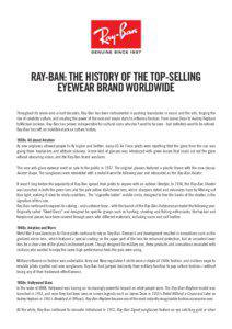 RAY-BAN: THE HISTORY OF THE TOP-SELLING EYEWEAR BRAND WORLDWIDE Throughout its seven-and-a-half decades, Ray-Ban has been instrumental in pushing boundaries in music and the arts, forging the