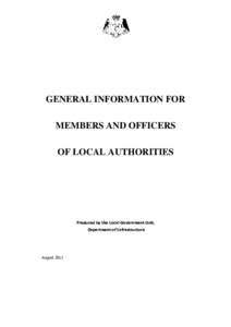 GENERAL INFORMATION FOR MEMBERS AND OFFICERS OF LOCAL AUTHORITIES Produced by the Local Government Unit, Department of Infrastructure