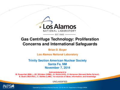 Gas Centrifuge Technology: Proliferation Concerns and International Safeguards Brian D. Boyer Los Alamos National Laboratory  Trinity Section American Nuclear Society