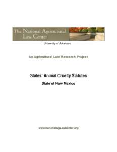 University of Arkansas  An Agricultural Law Research Project States’ Animal Cruelty Statutes State of New Mexico