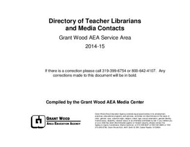 Directory of Teacher Librarians and Media Contacts Grant Wood AEA Service Area[removed]If there is a correction please call[removed]or[removed]Any