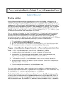 Comprehensive District/School Dropout Prevention Plans Guidance Document Creating a Vision A serious dropout problem exists both nationally and in our local communities. This problem is not confined to the high school po