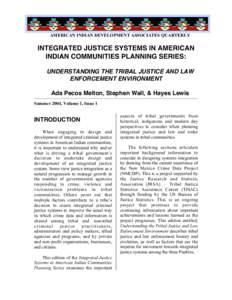 AMERICAN INDIAN DEVELOPMENT ASSOCIATES QUARTERLY  INTEGRATED JUSTICE SYSTEMS IN AMERICAN INDIAN COMMUNITIES PLANNING SERIES: UNDERSTANDING THE TRIBAL JUSTICE AND LAW ENFORCEMENT ENVIRONMENT
