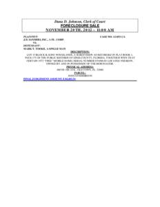 Dana D. Johnson, Clerk of Court FORECLOSURE SALE NOVEMBER 20TH, 2012 – 11:00 AM PLAINTIFF: J.D. SANDERS, INC., A FL. CORP. VS.