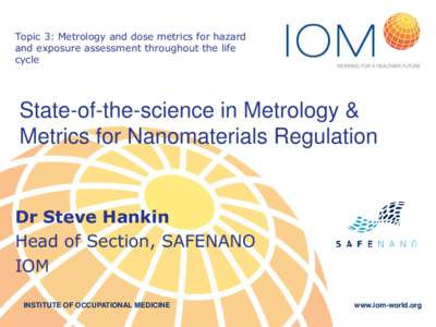 Topic 3: Metrology and dose metrics for hazard and exposure assessment throughout the life cycle State-of-the-science in Metrology & Metrics for Nanomaterials Regulation