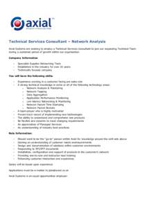 Technical Services Consultant – Network Analysis Axial Systems are seeking to employ a Technical Services Consultant to join our expanding Technical Team during a sustained period of growth within our organisation. Com