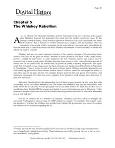 Page 20  Chapter 5 The Whiskey Rebellion tax on whiskey? To Alexander Hamilton and the Federalists in the east, it seemed to be a good idea. Hamilton believed that industries that could bear the burden should pay taxes. 