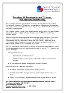 Factsheet 11. Pensions Appeal Tribunals.  War Pensions Scheme only.  There are rights of appeal against virtually all decision made by the Secretary of State.  These include decisions on 1) e