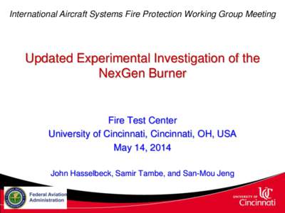 International Aircraft Systems Fire Protection Working Group Meeting  Updated Experimental Investigation of the NexGen Burner  Fire Test Center