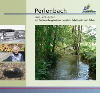 Perlenbach Land • Zeit • Leben am Perlmuschelgewässer zwischen Schönwald und Rehau