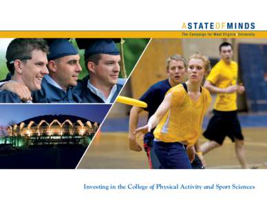 Investing in the College of Physical Activity and Sport Sciences  The College of Physical Activity and Sport Sciences: A State of Minds  o be healthy, you must be active. Being