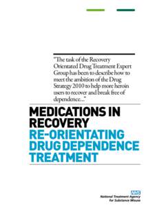 “The task of the Recovery Orientated Drug Treatment Expert Group has been to describe how to meet the ambition of the Drug Strategy 2010 to help more heroin users to recover and break free of